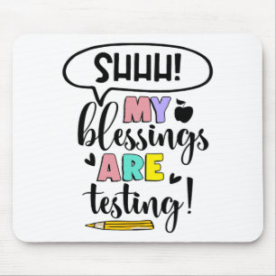 My Blessings Are Testing Funny Teacher Test Day Gi Mouse Pad