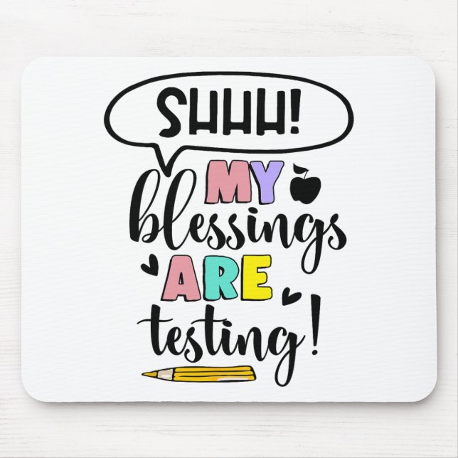 My Blessings Are Testing Funny Teacher Test Day Gi Mouse Pad (Front)