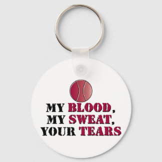 My Blood, My Sweat, Your Tears - Tennis Keychain