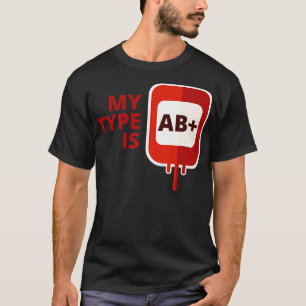 My blood type is AB Positve T-Shirt
