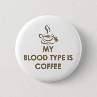 My Blood Type is Coffee 2 Inch Round Button