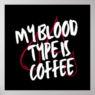 My Blood Type Is Coffee Caffeine Lover Funny  Poster