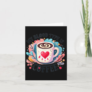 My Blood Type Is Coffee Card