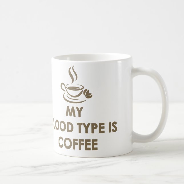 My Blood Type is Coffee Coffee Mug (Right)