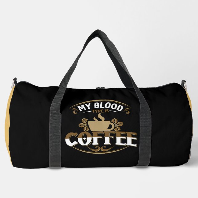 My Blood Type Is Coffee Duffle Bag (Front)