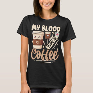 My Blood Type Is Coffee Funny Nurse IV Drip T-Shirt
