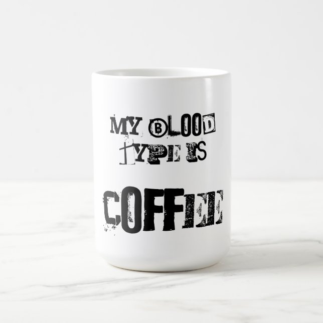 My Blood Type is Coffee Mug (Center)