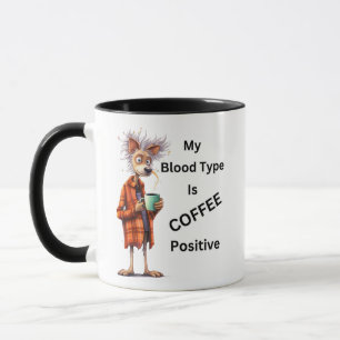 MY BLOOD TYPE IS COFFEE POSITIVE MUG