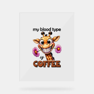 My blood type is coffee Spruch coffee Blood group  Acrylic Sign