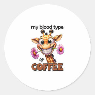 My blood type is coffee Spruch coffee Blood group  Classic Round Sticker