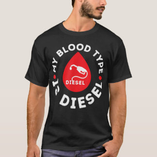 My Blood Type Is Diesel, Diesel Mechanic Repairman T-Shirt