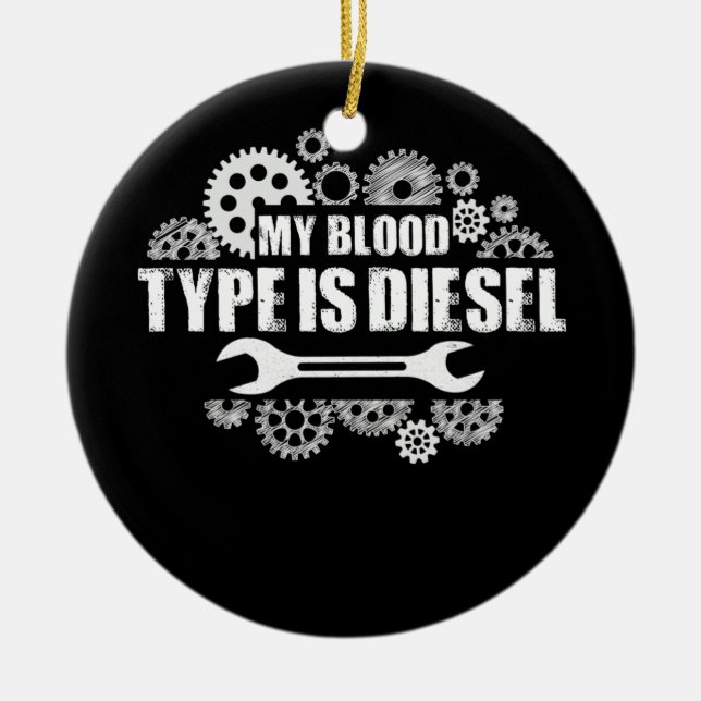 My Blood Type Is Diesel Mechanic Ceramic Ornament (Front)