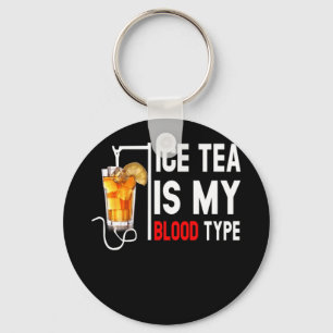 My Blood Type Is Ice Tea I Iced Tea Nurse Keychain