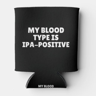 My Blood Type Is IPA-Positive Can Cooler