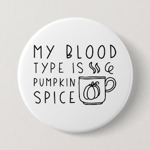 My Blood Type Is Pumpkin Spice 3 Inch Round Button