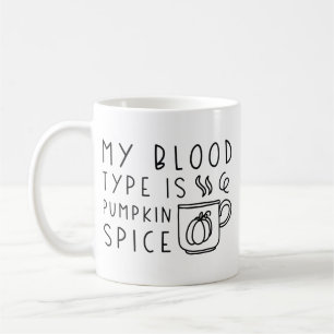 My Blood Type Is Pumpkin Spice Coffee Mug