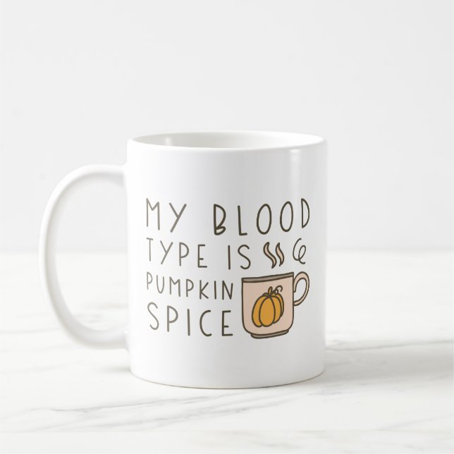 My Blood Type Is Pumpkin Spice Coffee Mug (Left)