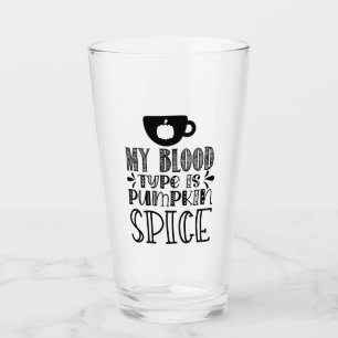 My Blood Type Is Pumpkin Spice Glass