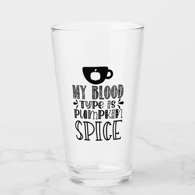 My Blood Type Is Pumpkin Spice Glass (Front)