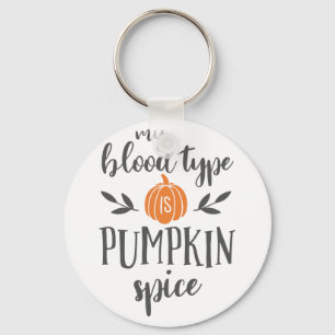My Blood Type is Pumpkin Spice Keychain