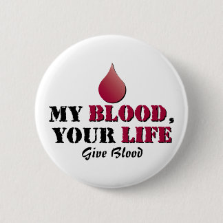 My blood - your life - Give Blood 2 Inch Round Button