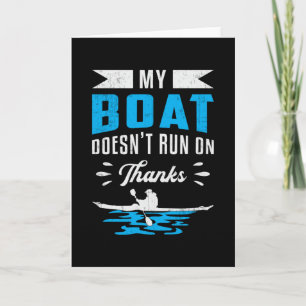 My Boat Doens't Run On Thanks Kayak Boat Boating Card