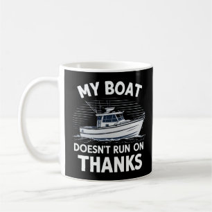 My Boat Doesn't Run On Boating Boat Owners  Coffee Mug