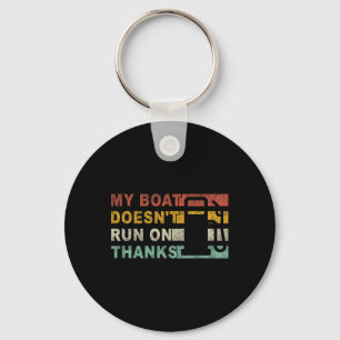 My Boat Doesn't Run On Thanks Boating  Keychain