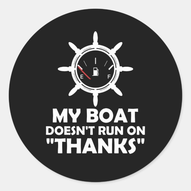 My Boat Doesn't Run On Thanks Funny Boating Classic Round Sticker (Front)