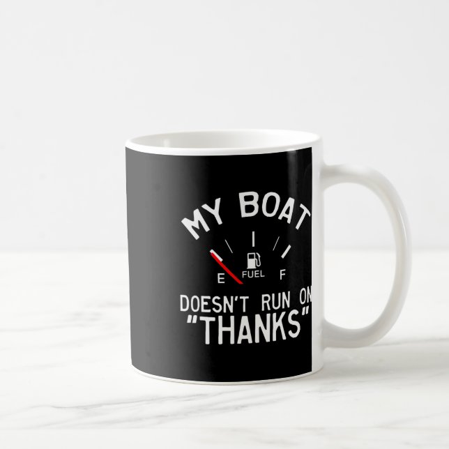 My Boat Doesn't Run On Thanks Funny Boating  Coffee Mug (Right)