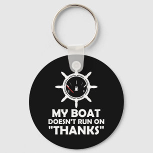 My Boat Doesn't Run On Thanks Funny Boating Keychain