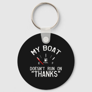 My Boat Doesn't Run On Thanks Funny Boating Keychain