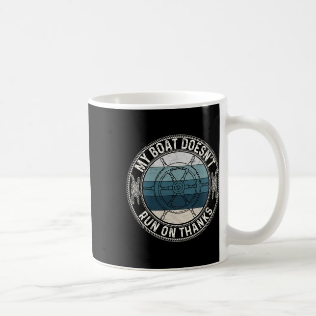 My Boat Doesnt Run On Thanks Funny Boating Stuff C Coffee Mug (Right)