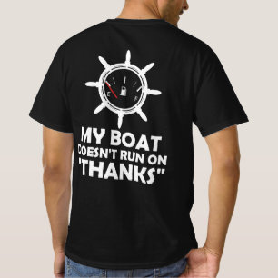 My Boat Doesn't Run on THANKS Funny Boating T-Shirt