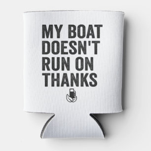 My Boat Doesn't Run on Thanks Funny Cruising Gift Can Cooler