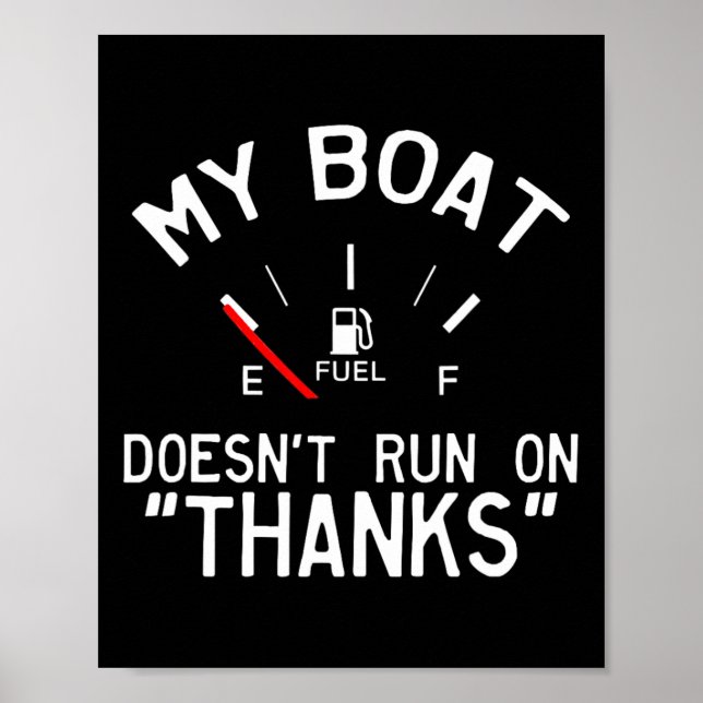 My Boat Doesn't Run On Thanks' Funny  Poster (Front)