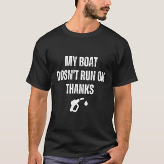 My Boat Doesn'T Run On Thanks Funny Vintage Retro  T-Shirt