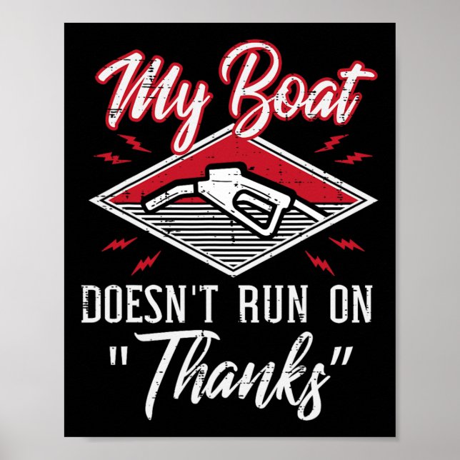 My Boat Doesnt Run On Thanks Gas Tank Funny Boat M Poster (Front)