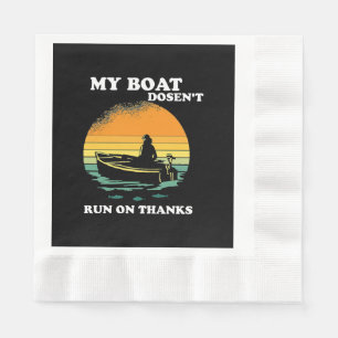 My Boat Doesnt Run On Thanks Napkin