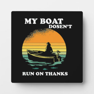 My Boat Doesnt Run On Thanks Plaque