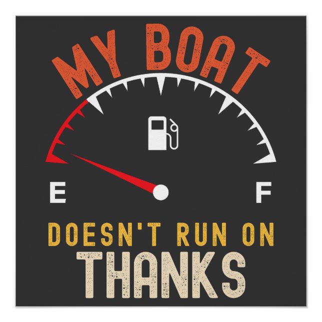 My Boat Doesn'T Run On Thanks Poster (Front)
