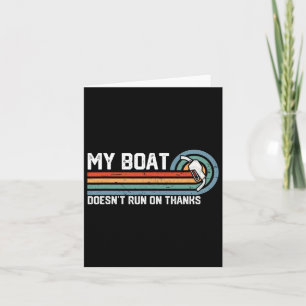 My Boat Doesn't Run On Thanks Tee - Vintage Boatin Card