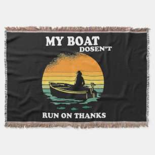 My Boat Doesnt Run On Thanks Throw Blanket