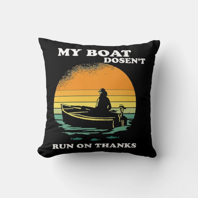 My Boat Doesnt Run On Thanks Throw Pillow (Front)