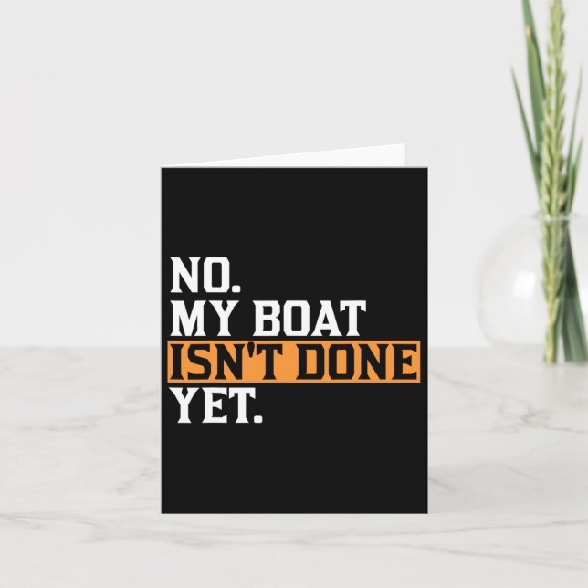 My Boat Isn't Done Yet - Funny Boat Mechanic Repai Card (Front)