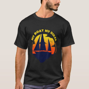My Boat My Rules Captain Boating Pontoon T-Shirt