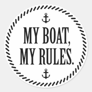 My Boat, My Rules Classic Round Sticker
