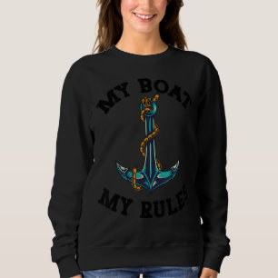 My Boat My Rules for Captains who love Yachting Sweatshirt