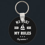 My Boat My Rules Funny Sailing and Fishing Keychain<br><div class="desc">Funny and humourous design for those who love to go sailing on a boat, yacht or ship, good at sea navigation and feeling the wind. Cool vintage and retro merchandise for sailor, ship captain or boat captain. Perfect for recreational sports lover. Wear on your next sailing holiday and vacation. Great...</div>