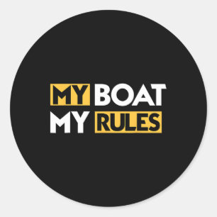 My Boat My Rules Sailboat Sail Boating Captain Sai Classic Round Sticker